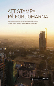Omslagsbild för Att stampa på fördomarna – tio noveller från Demokratiska Republiken Kongo, Ghana, Kenya, Nigeria, Sydafrika och Zimbabwe