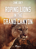 Omslagsbild för Roping Lions in the Grand Canyon