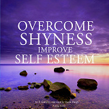 Cover for Overcome Shyness &amp; Improve Self-esteem