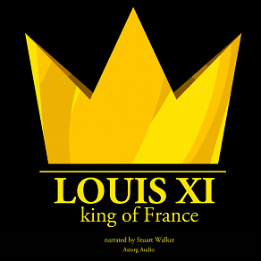 Omslagsbild för Louis XI, King of France