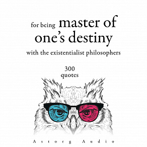 Cover for 300 Quotations for Being Master of One's Destiny with the Existentialist Philosophers
