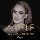 Cover for ADELE: To 30 And Beyond