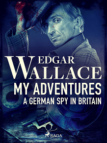 Omslagsbild för My Adventures, A German Spy in Britain