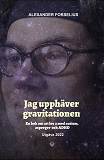 Cover for "Jag Upphäver Gravitationen : En bok om att leva med autism, asperger och ADHD"
