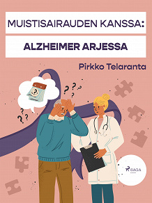 Cover for Muistisairauden kanssa: Alzheimer arjessa