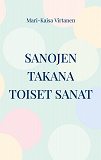 Omslagsbild för Sanojen takana toiset sanat: Runoja vuosilta 2008-2022