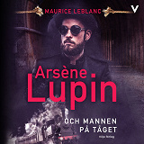 Omslagsbild för Arsène Lupin och mannen på tåget