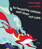 Cover for En fantastisk tidsresa med räven och Lidya