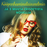 Cover for Kööpenhaminalaisunelmia ja 3 muuta eroottista novellia