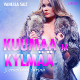 Cover for Kuumaa ja kylmää: 3 eroottista sarjaa