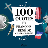 Cover for 100 Quotes by François-René de Chateaubriand