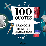 Omslagsbild för 100 Quotes by François-René de Chateaubriand