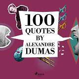 Omslagsbild för 100 Quotes by Alexandre Dumas