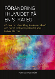 Cover for Förändring i huvudet på en strateg: en bok om utveckling, konkurrenskraft och hur vi realiserar potential som kräver lite mer