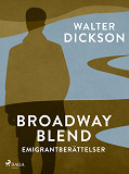 Cover for Broadway Blend : emigrantberättelser