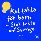 Omslagsbild för Kul fakta för barn: Sjuk fakta om Sverige (del 1)