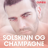Cover for Solskinn og champagne – erotiske noveller