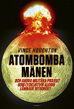 Cover for Atombomba månen – Och andra militära projekt som lyckligtvis aldrig lämnade ritbordet