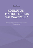 Omslagsbild för Koulutus - mahdollisuus vai vaatimus?: Kysymyksiä ja pohdintoja kasvatuksesta ja koulutuksesta