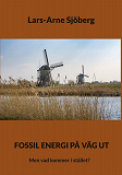 Cover for Fossil energi på väg ut: Men vad kommer i stället?