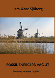 Omslagsbild för Fossil energi på väg ut: Men vad kommer i stället?