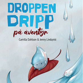 Cover for Droppen Dripp på äventyr
