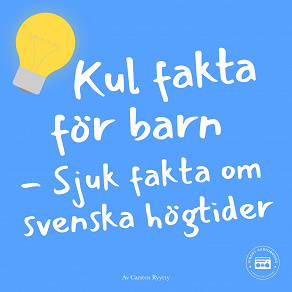 Cover for Kul fakta för barn: Sjuk fakta om svenska högtider