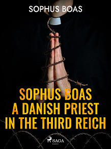 Omslagsbild för Sophus Boas - A Danish Priest in the Third Reich