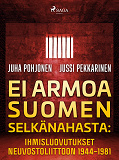 Cover for Ei armoa Suomen selkänahasta: Ihmisluovutukset Neuvostoliittoon 1944–1981
