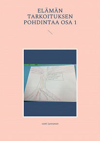 Omslagsbild för elämän tarkoituksen pohdintaa osa 1