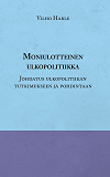 Omslagsbild för Moniulotteinen ulkopolitiikka: Opas ulkopolitiikan tutkimukseen ja pohdintaan