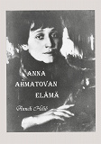 Cover for Anna Ahmatovan elämä: Aika ja runot