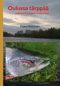 Cover for Oulussa tärppää: -kalassa Oulujoen suistossa