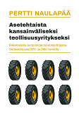 Omslagsbild för Asetehtaista kansainväliseksi teollisuusyritykseksi: kokemuksia ja muistoja muutosjohtajana Valmet Oy:ssä 1970- ja 1980-luvuilla