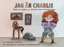 Cover for Jag är Charlie - både en pojke, en flicka och mittemellan