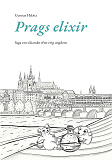 Omslagsbild för Prags elixir: Saga om sökandet efter evig ungdom