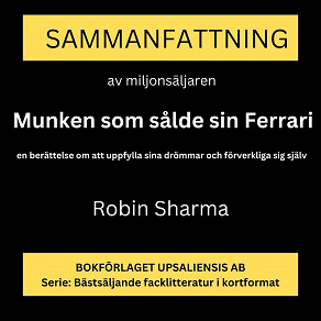 Omslagsbild för Sammanfattning, analys och recension av boken Munken som sålde sin Ferrari: en berättelse om att uppfylla sina drömmar och förverkliga sig själv 