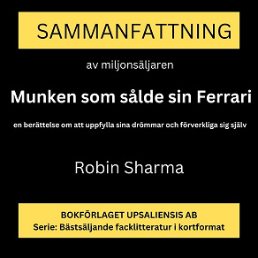 Omslagsbild för Sammanfattning, analys och recension av boken Munken som sålde sin Ferrari: en berättelse om att uppfylla sina drömmar och förverkliga sig själv 