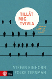 Cover for Tillåt mig tvivla : en bok om åsikter på gott och ont