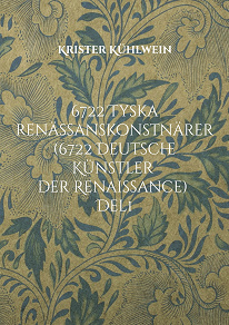 Omslagsbild för 6722 Tyska renässanskonstnärer (6722 Deutsche Künstler der Renaissance): Del 1. Målare, bildhuggare, konstgjutare, metalletsare och grafiker födda före år 1600 i, eller verksamma i, Tyskromerska riket eller i dess direkta närhet.