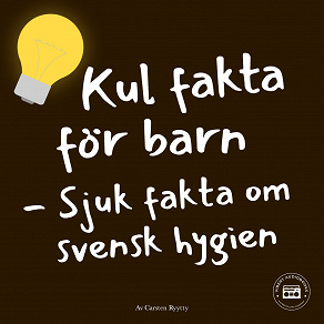 Cover for Kul fakta för barn: Sjuk fakta om svensk hygien