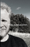 Cover for Mies suomalainen: Runoja ja ajatuksia suomalaisesta elämästä