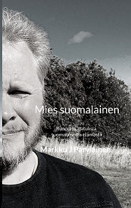 Omslagsbild för Mies suomalainen: Runoja ja ajatuksia suomalaisesta elämästä