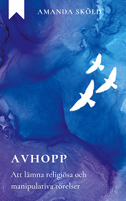 Cover for Avhopp: Att lämna religiösa och manipulativa rörelser