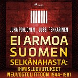 Cover for Ei armoa Suomen selkänahasta: Ihmisluovutukset Neuvostoliittoon 1944–1981
