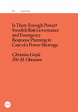 Omslagsbild för Is There Enough Power?: Swedish Risk Governance and Emergency Response Planning in Case of a Power Shortage