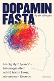Omslagsbild för Dopaminfasta : Lär dig styra hjärnans belöningssystem och få bättre fokus, närvaro och tålamod