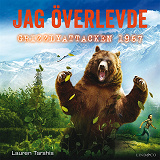 Cover for Jag överlevde grizzlyattacken 1967 