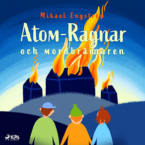 Omslagsbild för Atom-Ragnar och mordbrännaren