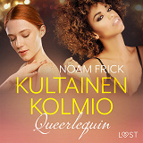 Omslagsbild för Queerlequin: Kultainen kolmio